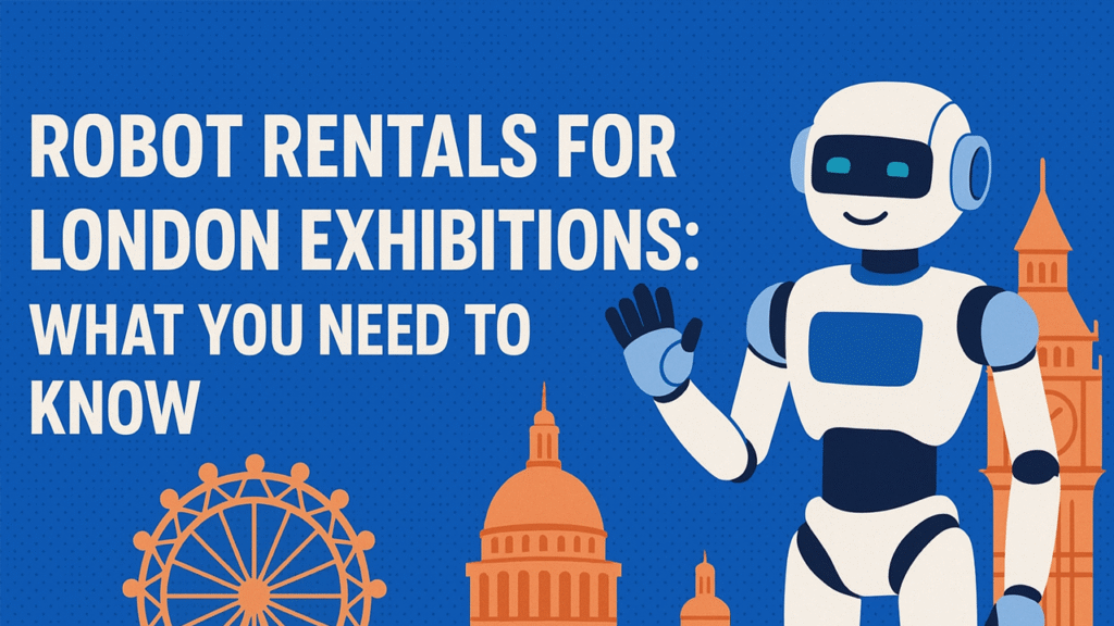 Robot Rentals for London Exhibitions: What You Need to Know