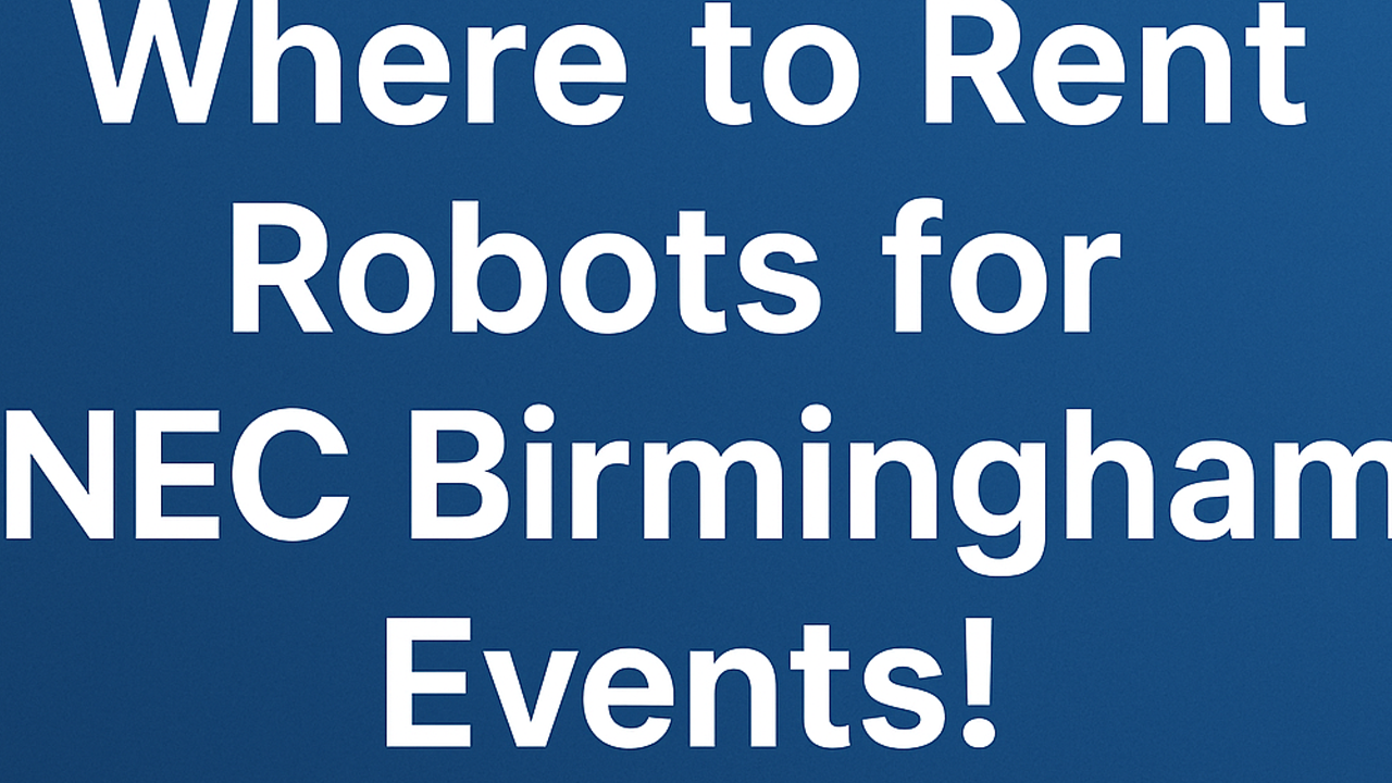 Where to Rent Robots for NEC Birmingham Events