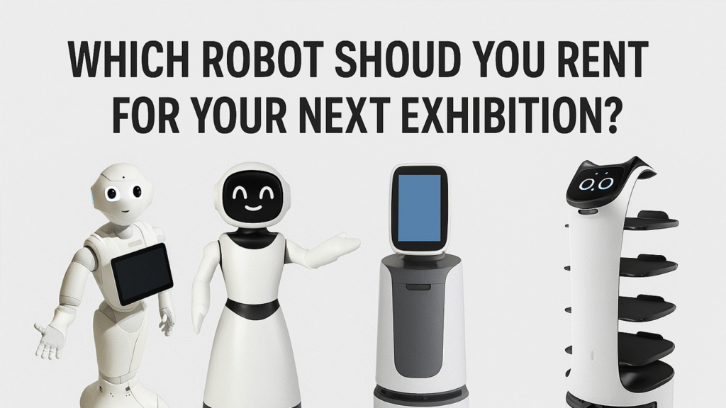 Which Robot Should Your Rent for Your Next Exhibition?