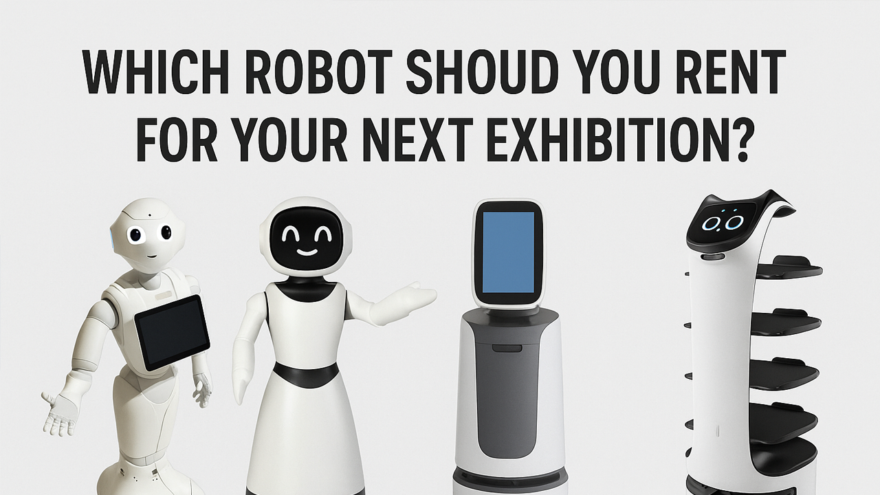 Which Robot Should Your Rent for Your Next Exhibition?