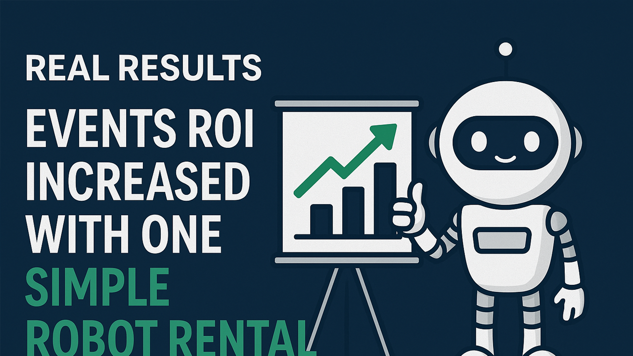 Real Results - Events ROI Increased with One Simple Robot Rental
